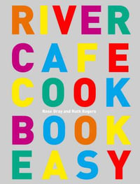 River Cafe Cook Book Easy - Ruth Rogers