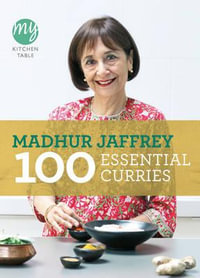 My Kitchen Table : 100 Essential Curries - Madhur Jaffrey