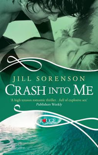 Crash into Me : A Rouge Romantic Suspense - Jill Sorenson