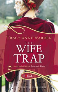 The Wife Trap : A Rouge Regency Romance - Tracy Anne Warren