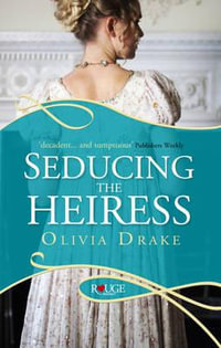 Seducing the Heiress : A Rouge Regency Romance - Olivia Drake