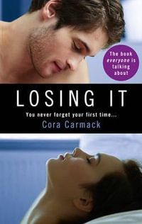 Losing It : The Losing It Series : Book 1 - Cora Carmack