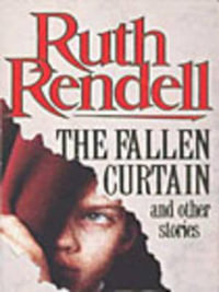 The Fallen Curtain And Other Stories - Ruth Rendell