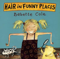 Hair In Funny Places - Babette Cole