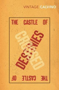 The Castle of Crossed Destinies : Vintage Classics - Italo Calvino