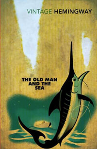 The Old Man and the Sea : Vintage Classics - Ernest Hemingway