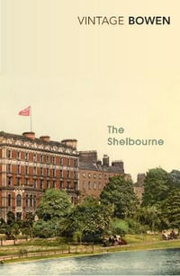 The Shelbourne : Vintage Classics Ser. - Elizabeth Bowen