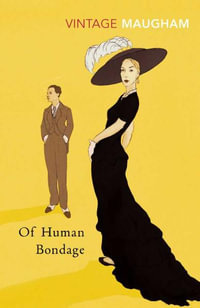 Of Human Bondage : Vintage Classics - William Somerset Maugham