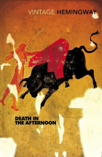 Death In The Afternoon : Vintage Classics - Ernest Hemingway