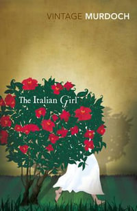 The Italian Girl : Vintage Classics - Iris Murdoch