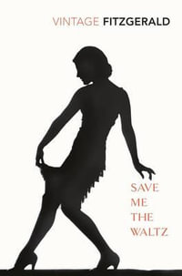 Save Me The Waltz : Vintage Classics - Zelda Fitzgerald