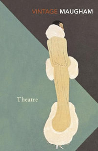 Theatre : Vintage Classics - William Somerset Maugham