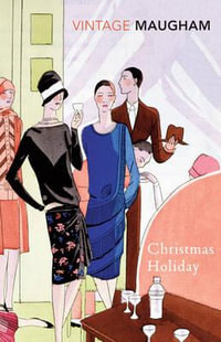 Christmas Holiday : Vintage Classics - William Somerset Maugham