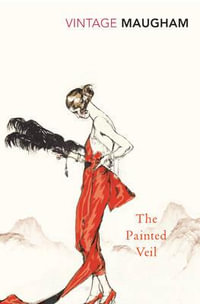 The Painted Veil : Vintage Classics - William Somerset Maugham