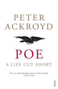 Poe : A Life Cut Short - Peter Ackroyd