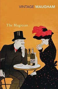 The Magician : Vintage Classics - William Somerset Maugham