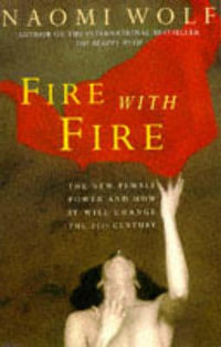 Fire with Fire : New Female Power and How It Will Change the Twenty-First Century - Jenny Han