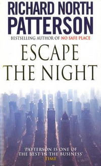 Escape the Night - Richard North Patterson