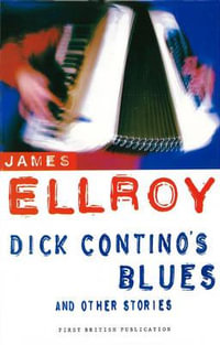 Dick Contino's Blues And Other Stories - James Ellroy