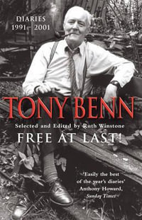 Free At Last : Diaries 1991 - 2001 - Tony Benn