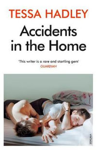 Accidents in the Home : The debut novel from the Sunday Times bestselling author - Tessa Hadley