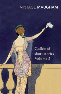 Collected Short Stories Volume 2 : Vintage Classics - William Somerset Maugham