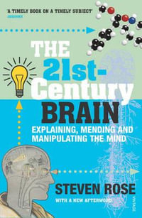 The 21st Century Brain : Explaining, Mending and Manipulating the Mind - Steven Rose