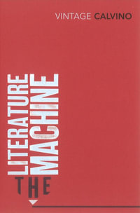 The Literature Machine Essays : Vintage Classics - Italo Calvino