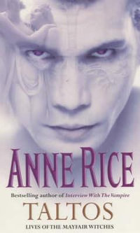 Taltos Lives Of The Mayfair Witches Book 3 By Anne Rice Booktopia