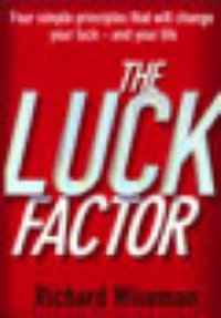 The Luck Factor : The Scientific Study of the Lucky Mind - Richard Wiseman