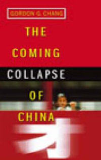 The Coming Collapse Of China - Gordon G. Chang