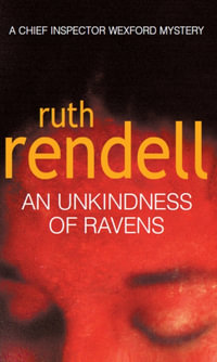 An Unkindness of Ravens : An Inspector Wexford Case: Book 13 - Ruth Rendell