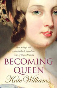 Becoming Queen - Kate Williams