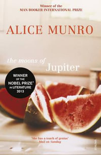 The Moons Of Jupiter - Alice Munro