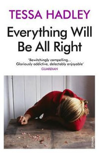 Everything Will Be All Right - Tessa Hadley