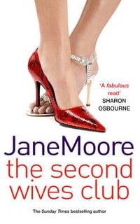 The Second Wives Club : a fast-paced, witty and wonderfully funny romantic comedy you won't be able to stop reading... - Jane Moore