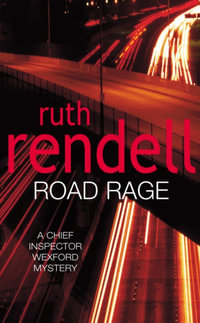 Road Rage : Chief Inspector Wexford : Book 17 - Ruth Rendell