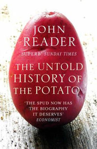 The Untold History of the Potato - John Reader