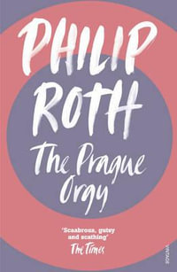 The Prague Orgy - Philip Roth