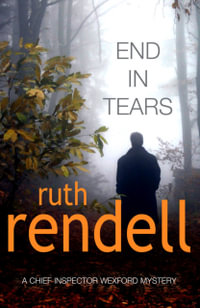 End in Tears : Inspector Wexford Mystery : Book 20 - Ruth Rendell