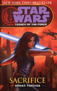 Star Wars Legacy Of The Force : Sacrifice : Book 5 - Karen Traviss