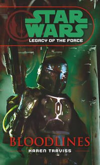 Star Wars Legacy of the Force : Bloodlines : Book 2 - Karen Traviss