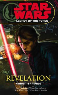 Star Wars Legacy Of The Force : Revelation : Book 8 - Karen Traviss