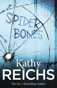 Spider Bones : The Temperance Brennan Series : Book 13 - Kathy Reichs