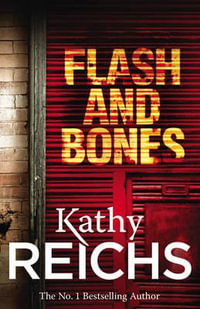 Flash and Bones : The Temperance Brennan Series : Book 14 - Kathy Reichs