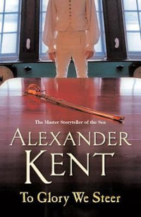 To Glory We Steer : Richard Bolitho : Book 6 - Alexander Kent