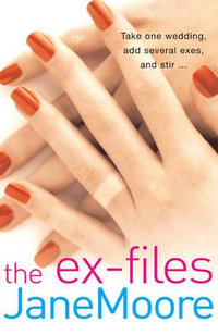 The Ex-Files : a wonderfully witty rom-com which shows you can never really leave the past (or people from it) behind... - Jane Moore