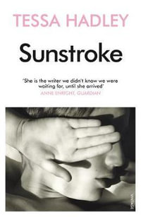 Sunstroke and Other Stories : Truly absorbing... More please' Sunday Express - Tessa Hadley