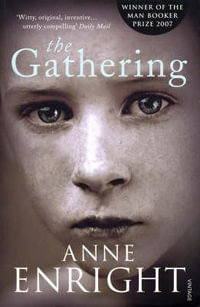 The Gathering : Winner of the 2007 Man Booker Prize - Anne Enright