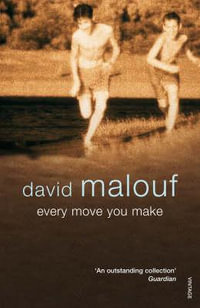 Every Move You Make - David Malouf